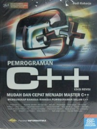 Image of Pemrograman C++ Mudah dan Cepat Menjadi Master C++ Mengungkap Rahasia-rahasia Dalam C++